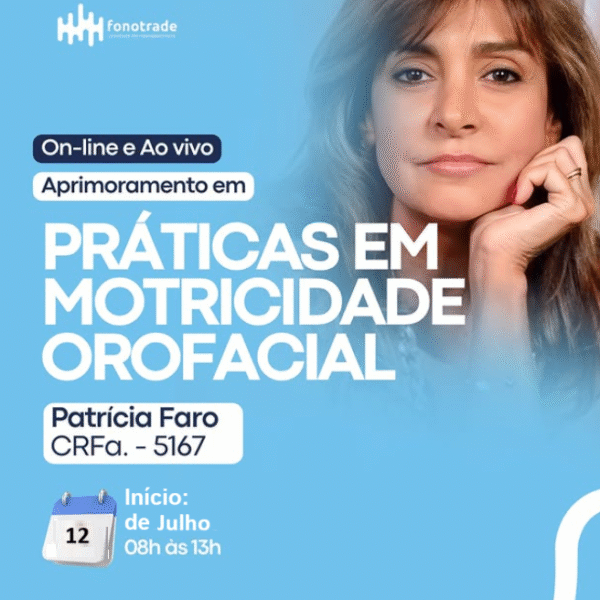 Aprimoramento na Prática da Motricidade Orofacial – Patrícia Faro