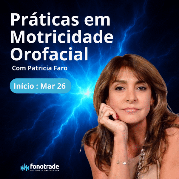2026 - Aprimoramento na Prática da Motricidade Orofacial – Patrícia Faro