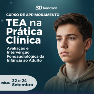 Curso de Aprimoramento em TEA na Prática Clínica. Avaliação da Intervenção Fonoaudiológica da Infância ao Adulto