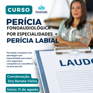 Perícia Fonoaudiológica por Especialidades + Perícia Labial – Renata Vieira
