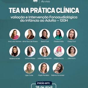 TEA na Prática Clínica: Avaliação e Intervenção Fonoaudiológica da Infância ao Adulto – 120H