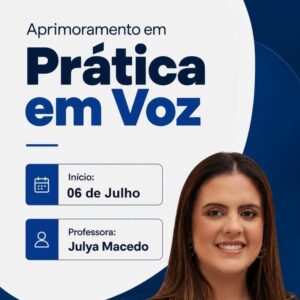 Aprimoramento em Prática em Voz – Julya Macedo