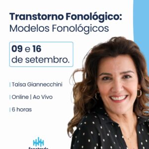 Transtorno Fonológico: modelos fonológicos - Taísa Giannecchini