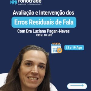 Avaliação e Intervenção dos Erros Residuais de Fala - Luciana Pagan Neves